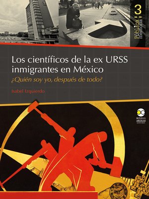 cover image of Los científicos de la ex URSS inmigrantes en México